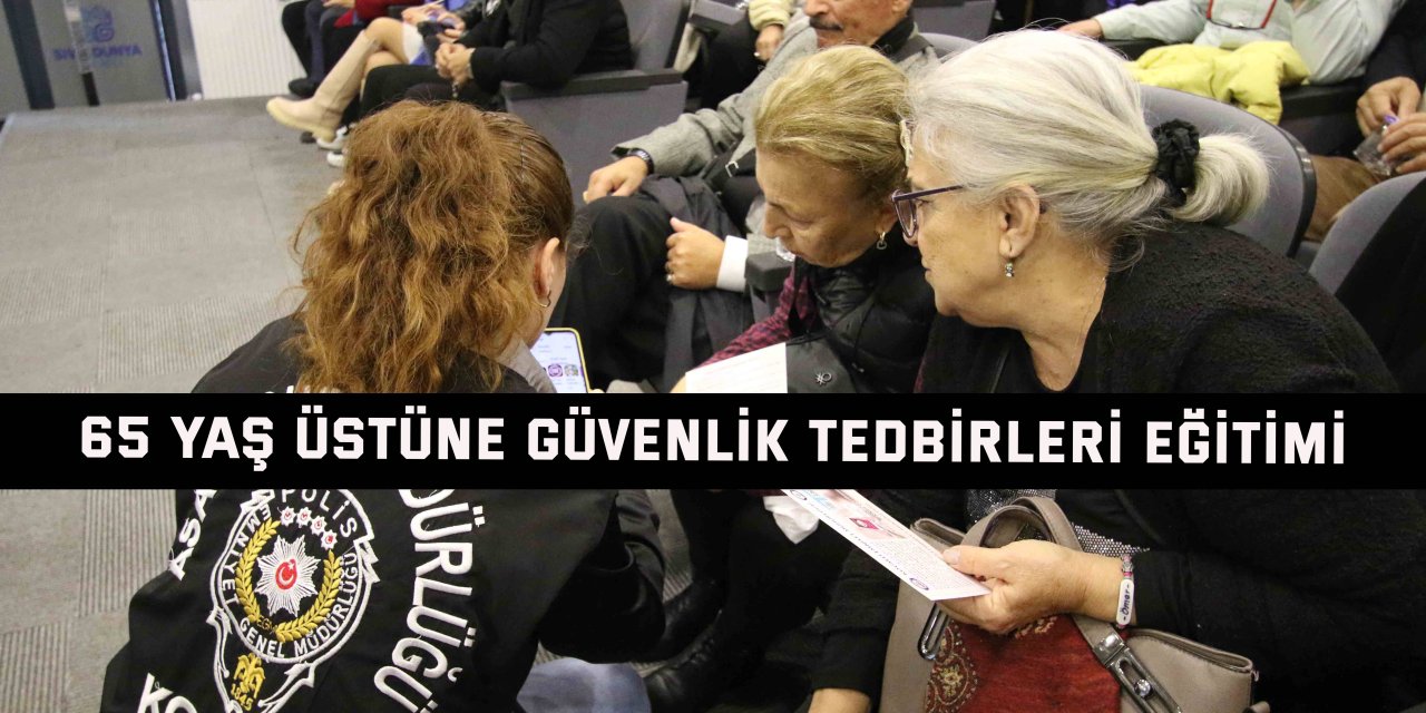 65 yaş üstüne güvenlik tedbirleri eğitimi