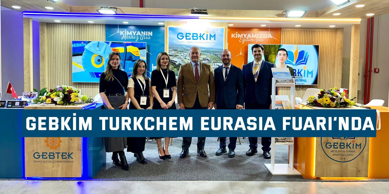 GEBKİM Turkchem Eurasia Fuarı’nda