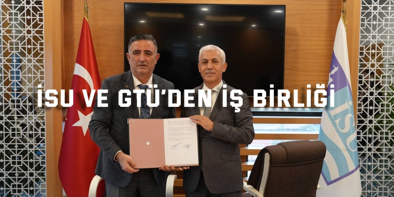 İSU ve GTÜ’den iş birliği