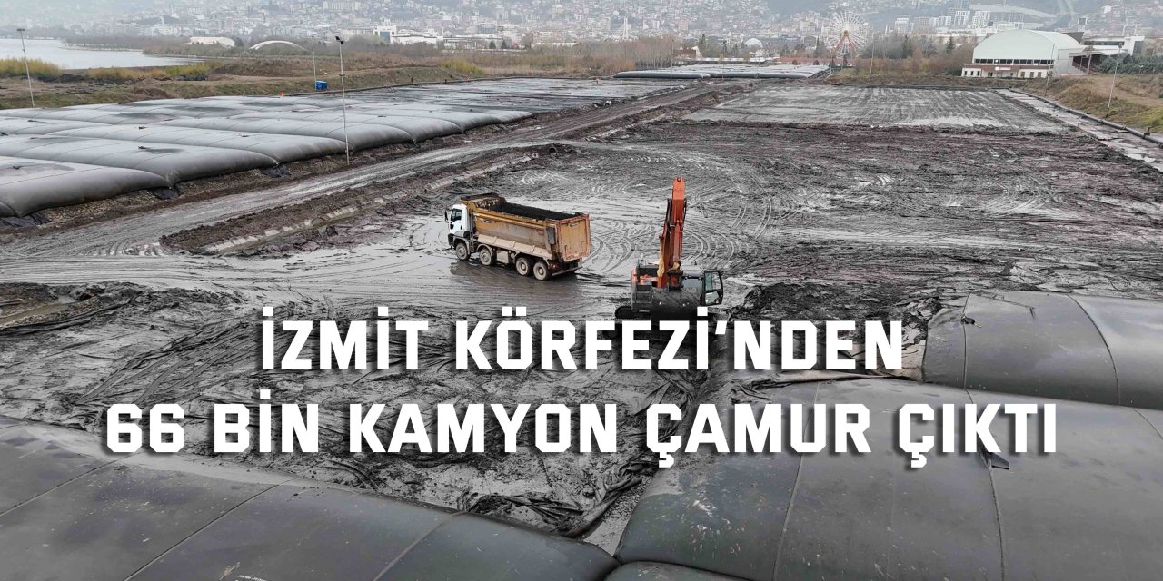 İzmit Körfezi’nden 66 bin kamyon çamur çıktı