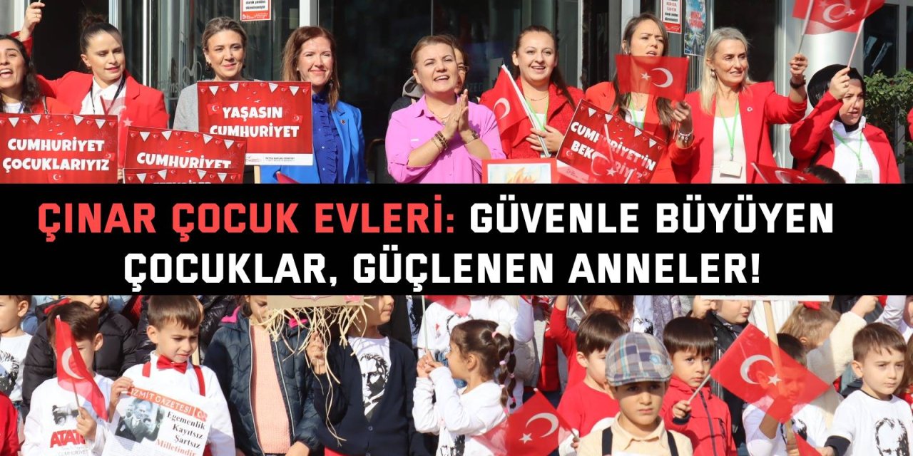 ÇINAR ÇOCUK EVLERİ: Güvenle büyüyen çocuklar, güçlenen anneler!