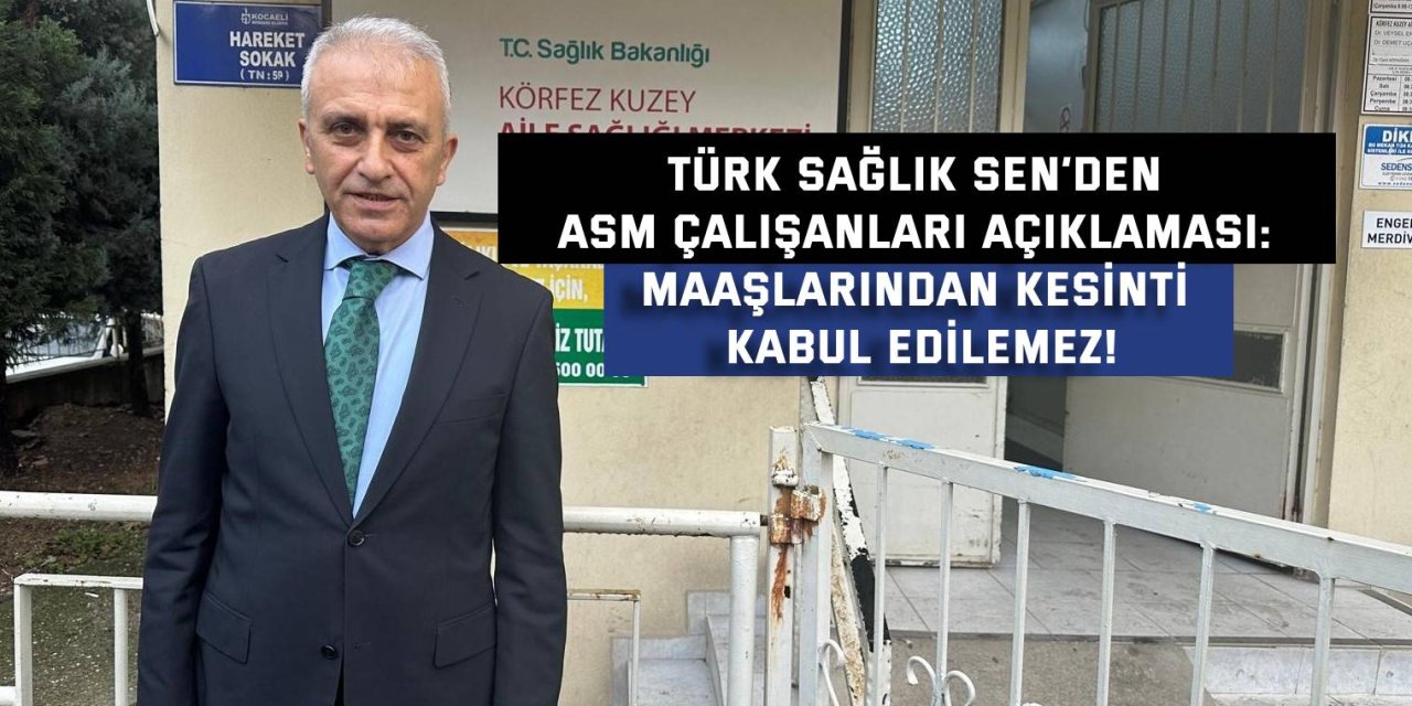 TÜRK SAĞLIK SEN: Maaşlarından kesinti kabul edilemez!