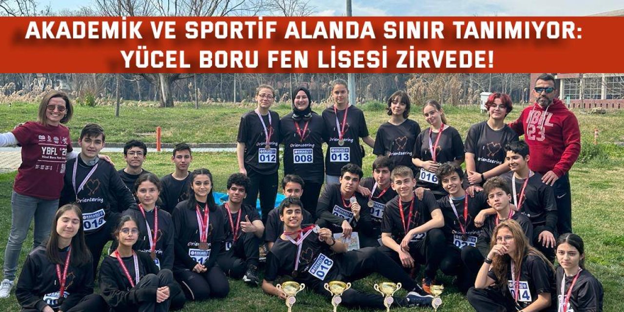 AKADEMİK VE SPORTİF ALANDA SINIR TANIMIYOR: Yücel Boru Fen Lisesi Zirvede!