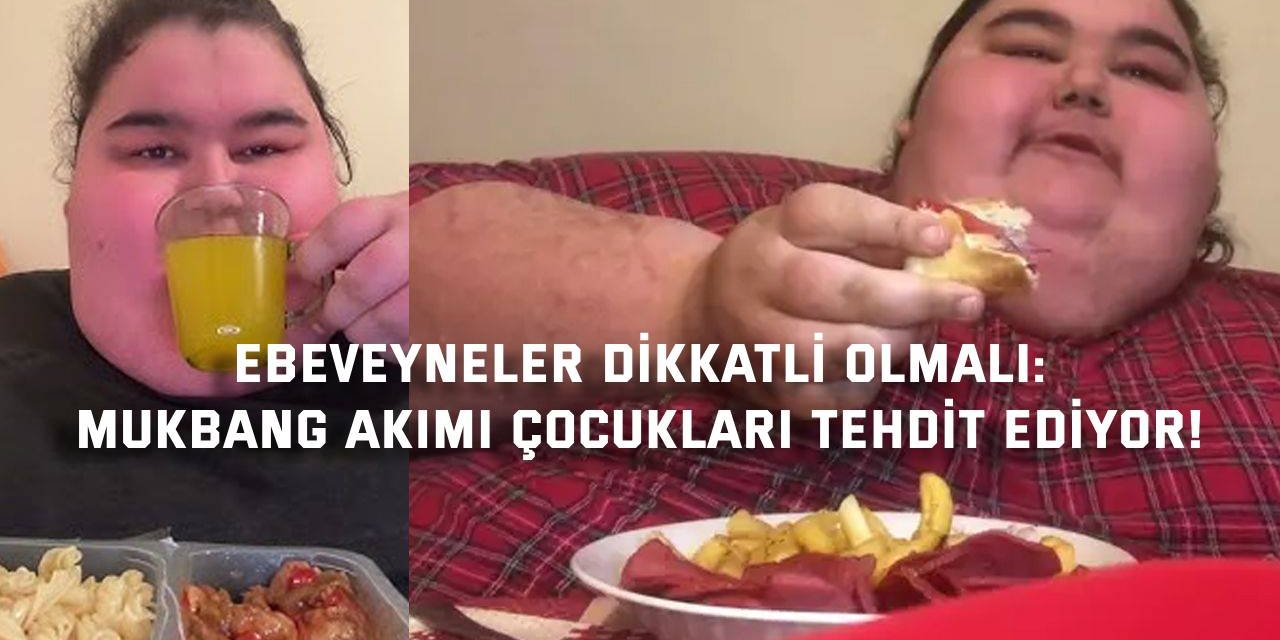 EBEVEYNELER DİKKATLİ OLMALI:      Mukbang akımı çocukları tehdit ediyor!