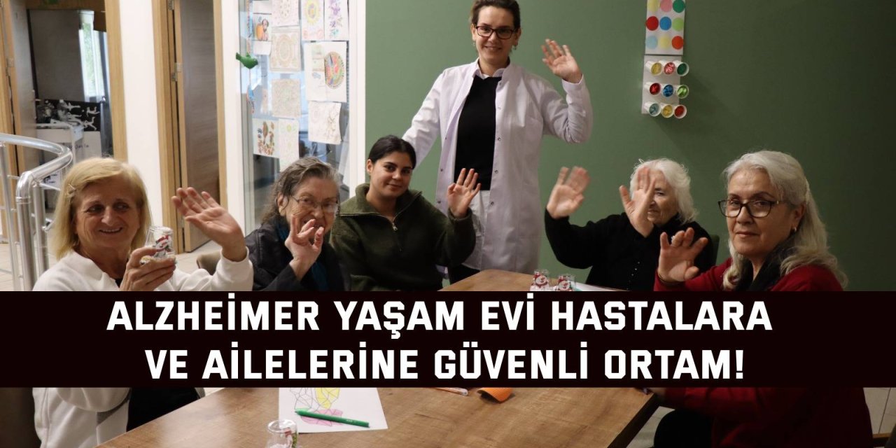 Alzheimer Yaşam Evi hastalara  ve ailelerine güvenli ortam!