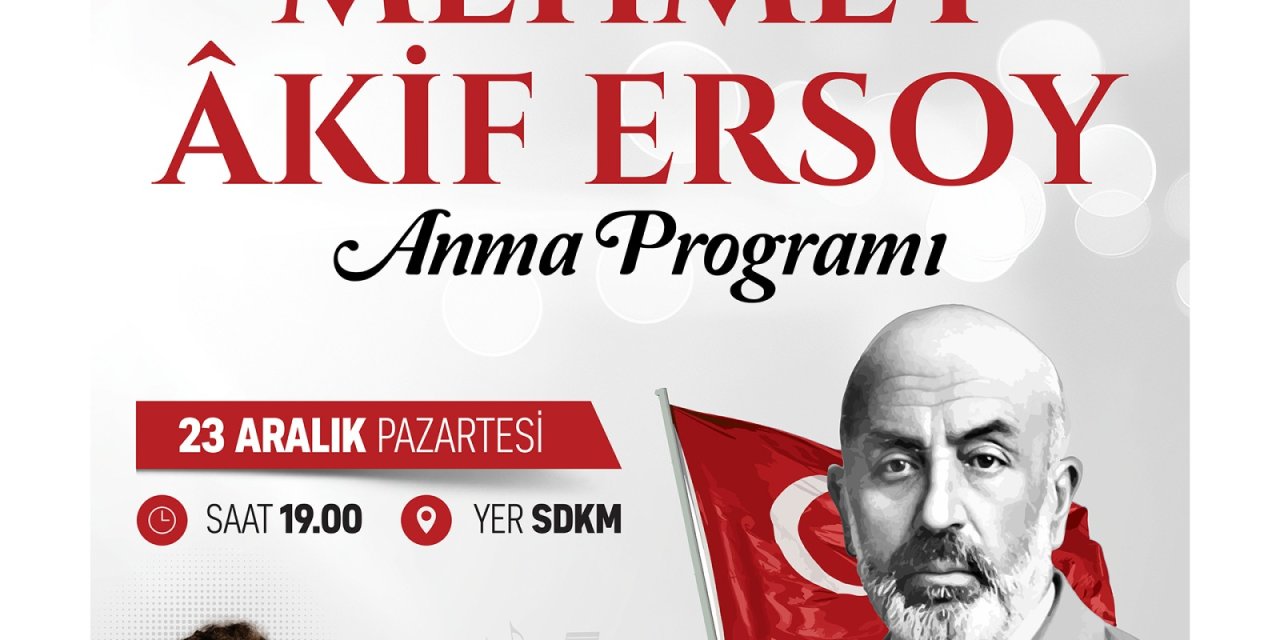Büyükşehir, İstiklal Marşı Şairi Mehmet Akif’i anacak