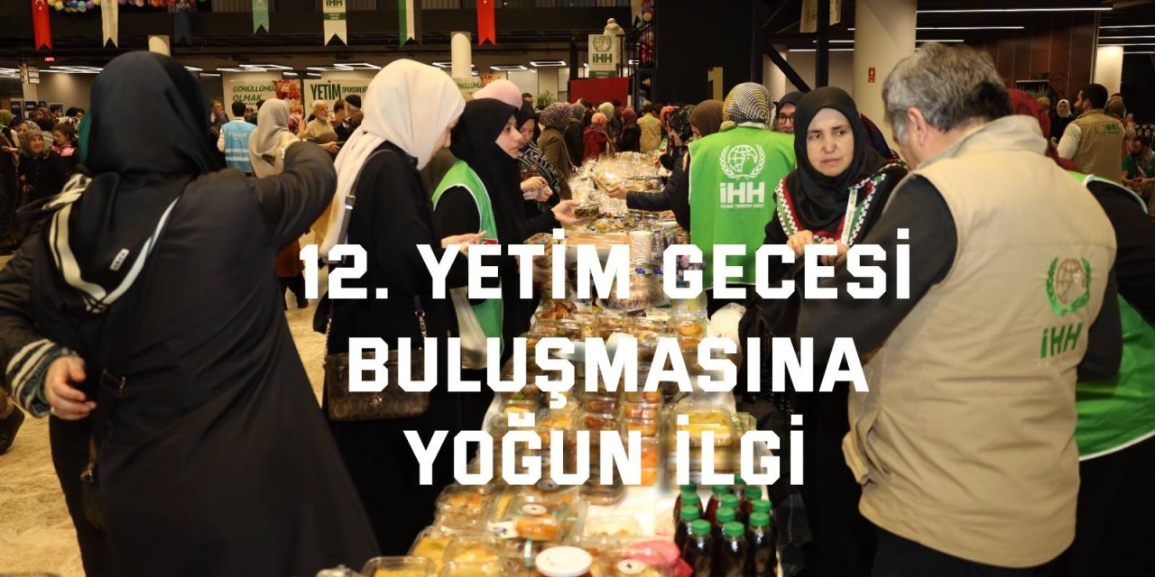 12. Yetim Gecesi buluşmasına yoğun ilgi