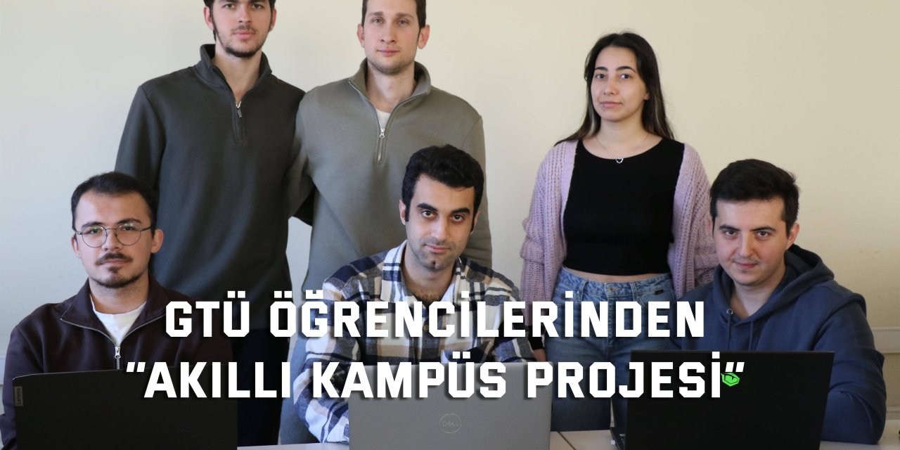 GTÜ öğrencilerinden “Akıllı Kampüs Projesi”