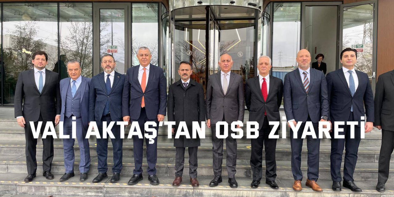 Vali Aktaş’tan OSB ziyareti