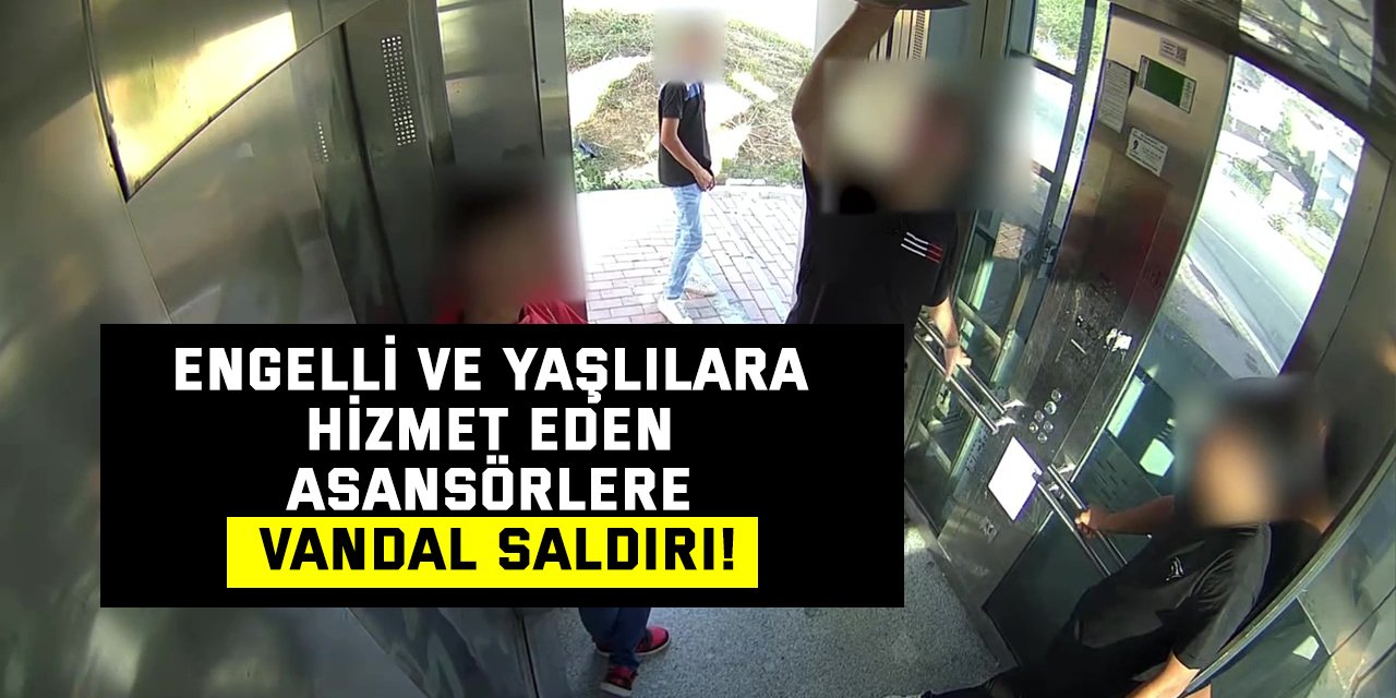 Engelli ve yaşlılara hizmet eden asansörlere vandal saldırı!