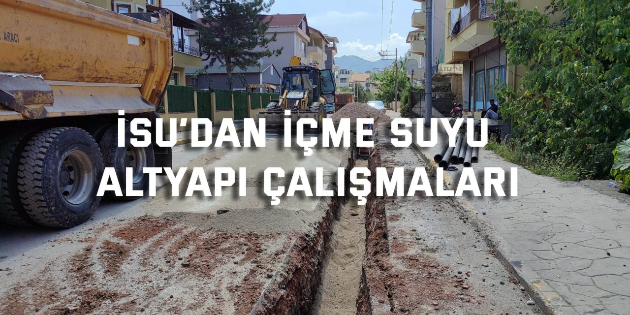 İSU’dan içme suyu  altyapı çalışmaları