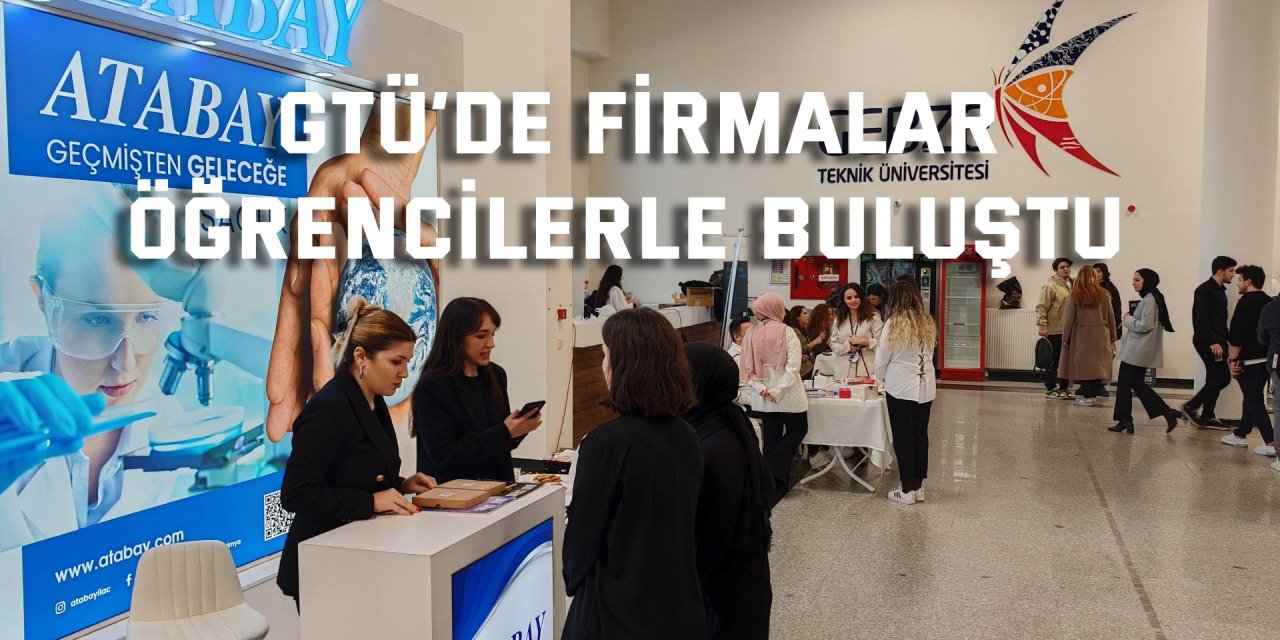 GTÜ’de firmalar öğrencilerle buluştu