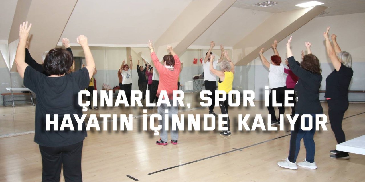 Çınarlar, spor ile hayatın içinde kalıyor