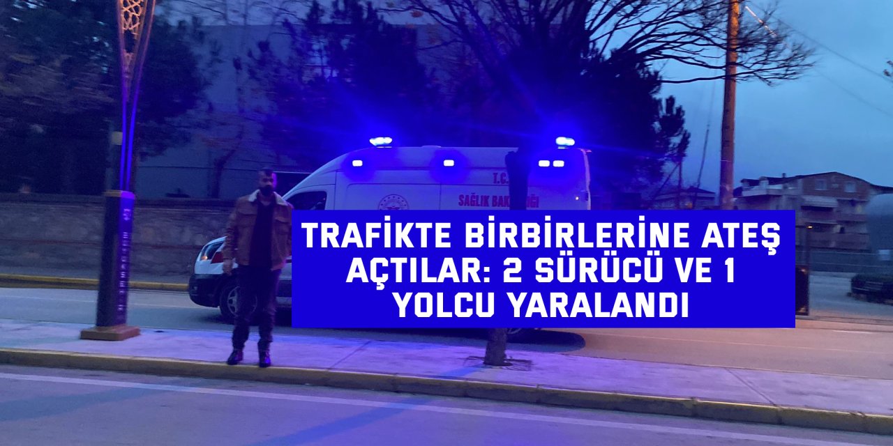 Trafikte birbirlerine ateş açtılar: 2 sürücü ve 1 yolcu yaralandı