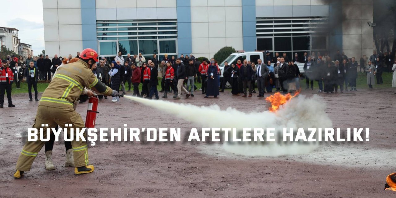 Büyükşehir’den afetlere hazırlık!