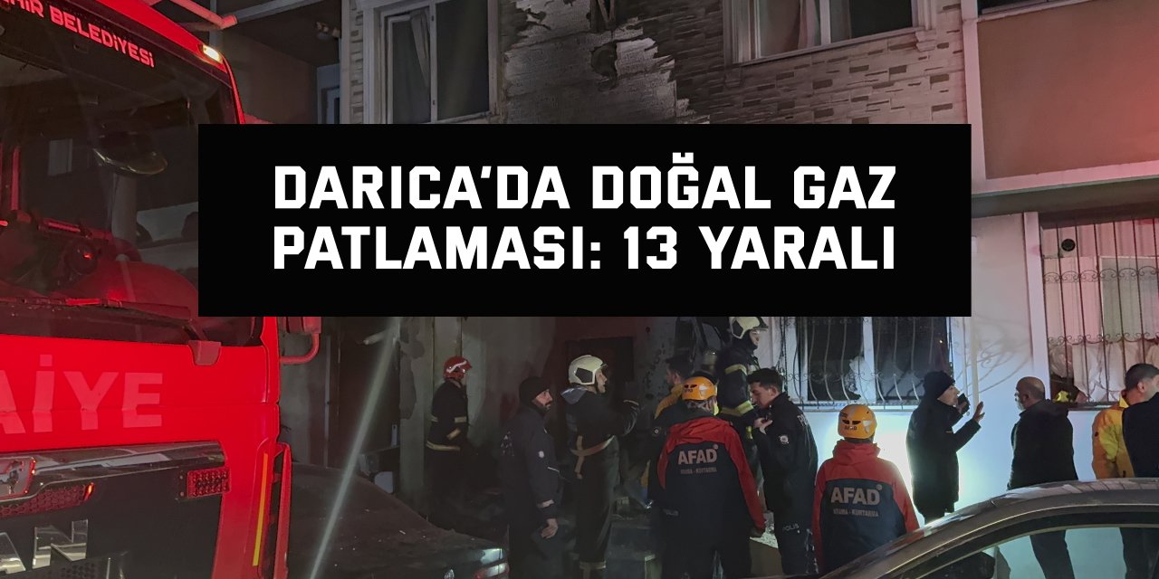 Darıca’da doğal gaz patlaması: 13 yaralı