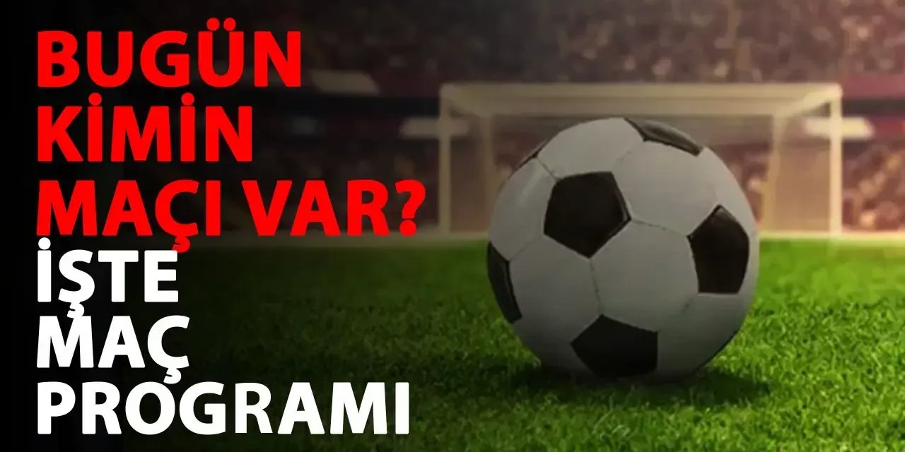 BUGÜN KİMİN MAÇI VAR? | 29 Aralık 2024 Pazar Maç Programı ve Yayın Bilgileri