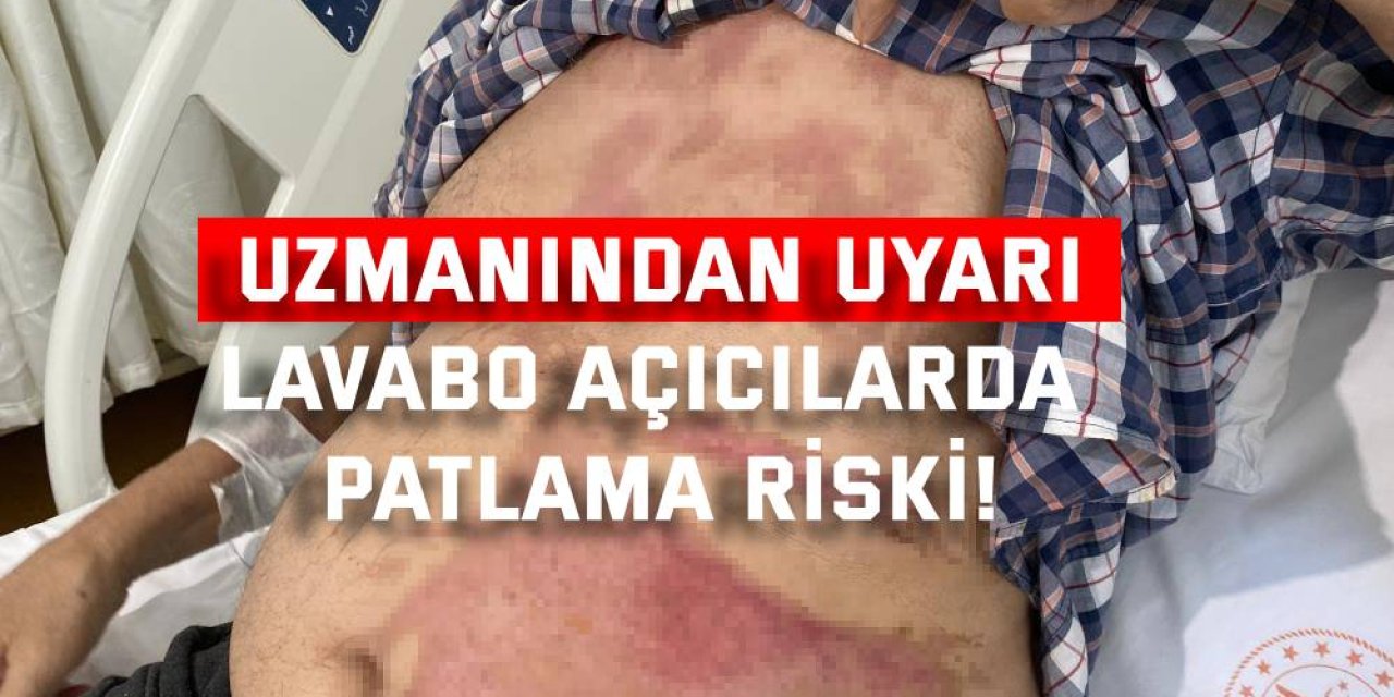 UZMANINDAN UYARI   Lavabo açıcılarda patlama riski!