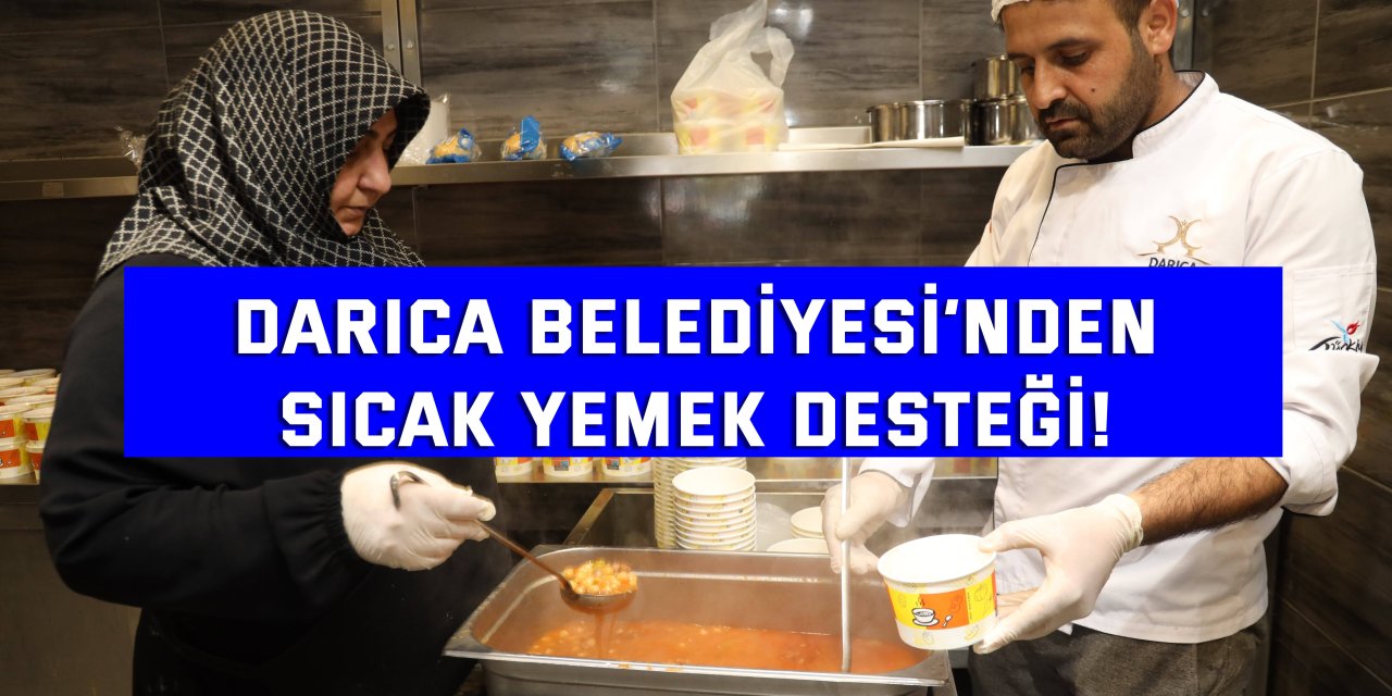 Darıca Belediyesi’nden  sıcak yemek desteği!