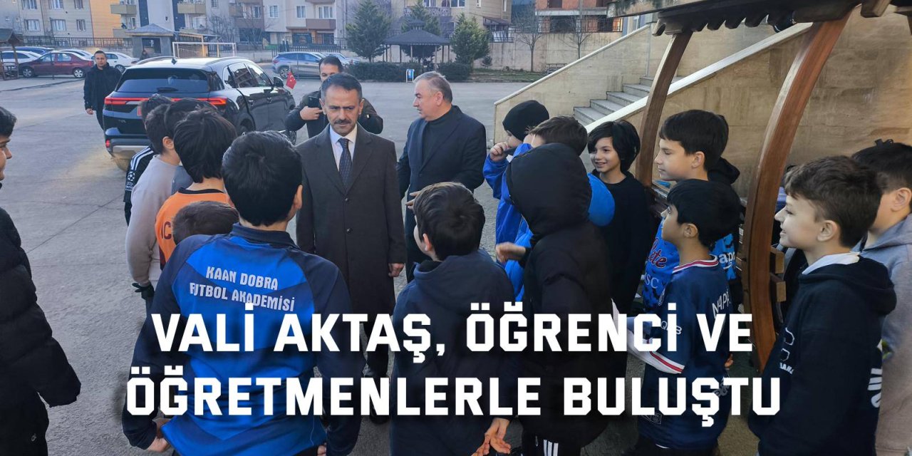 Vali Aktaş, öğrenci ve  öğretmenlerle buluştu