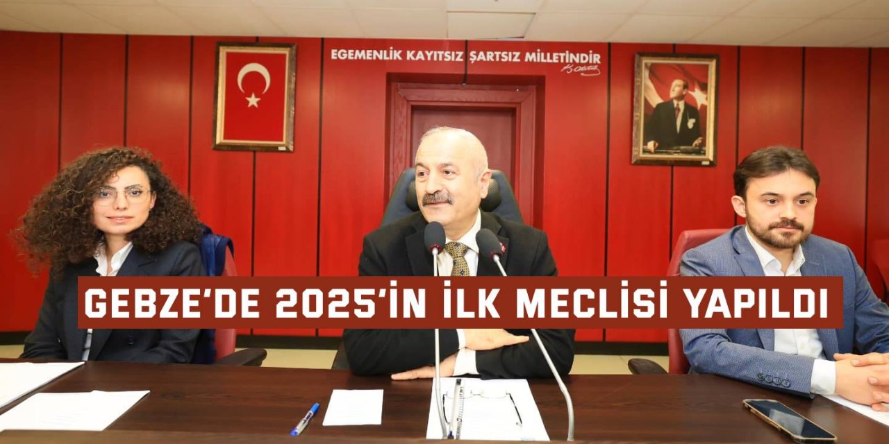 Gebze’de 2025’in İlk Meclisi Yapıldı