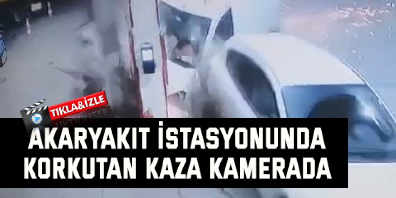 Akaryakıt istasyonunda korkutan kaza