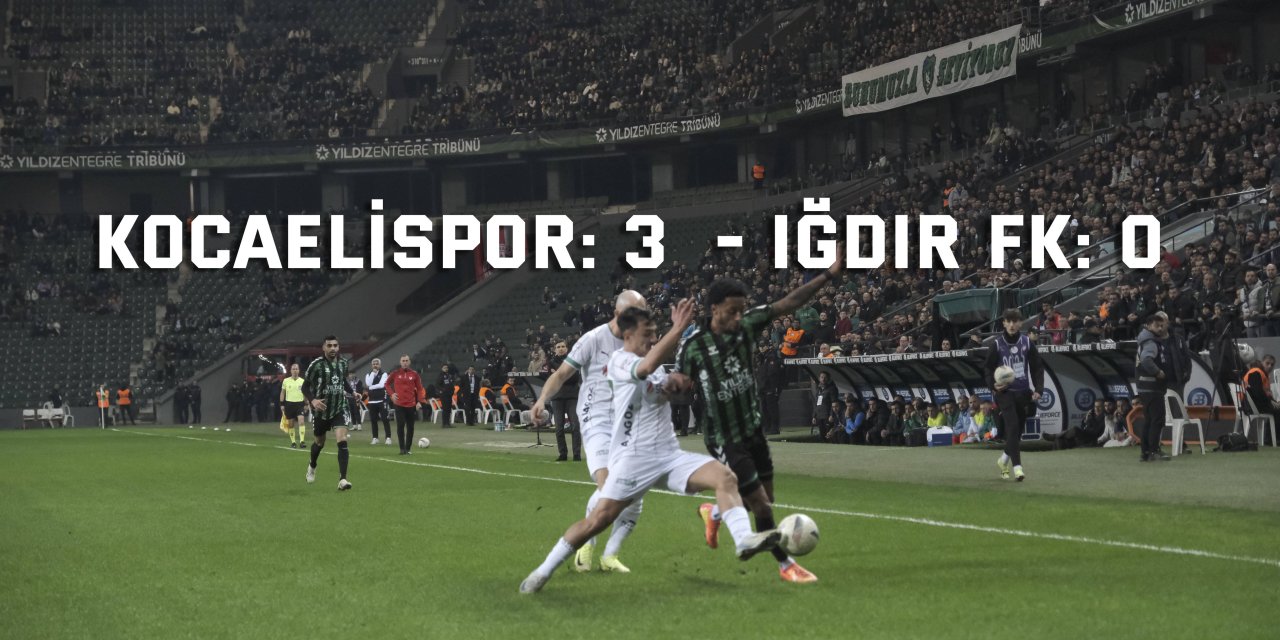 Kocaelispor: 3 - Iğdır FK: 0