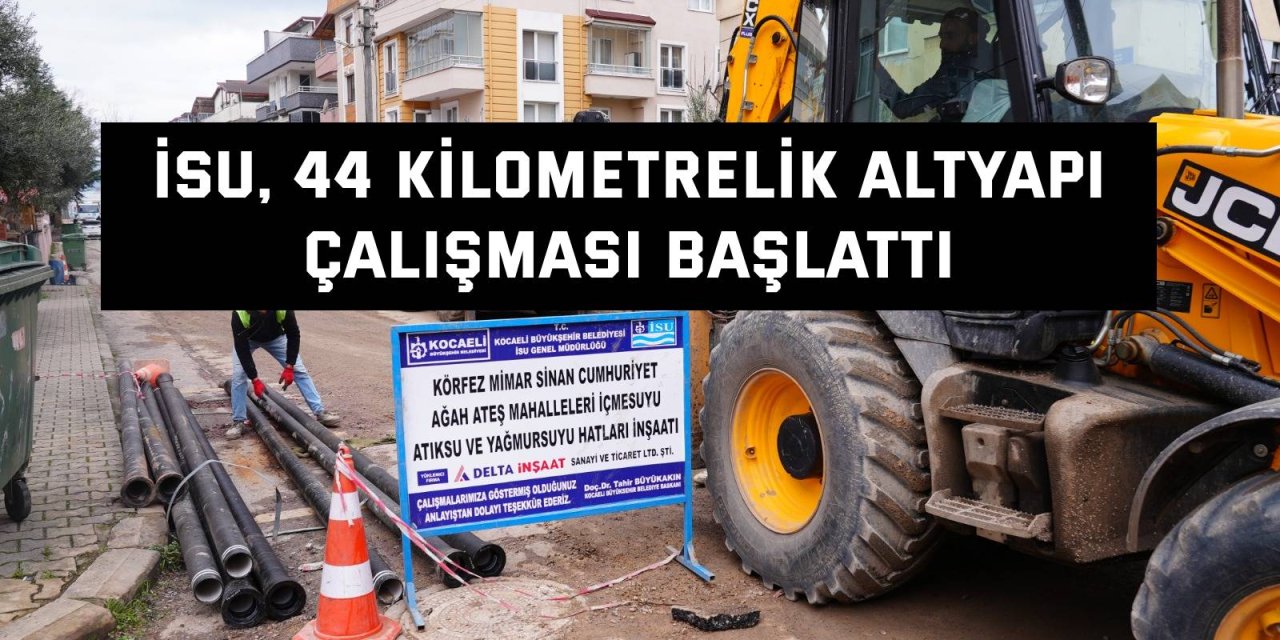 İSU, 44 kilometrelik altyapı çalışması başlattı