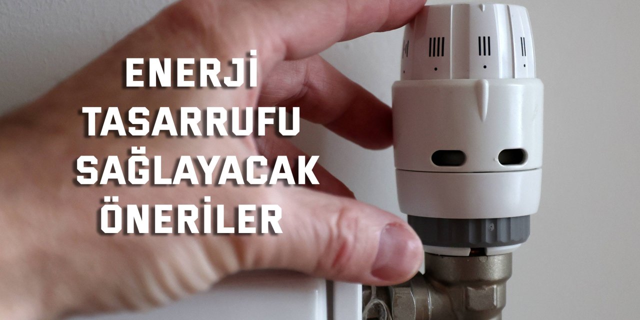Enerji tasarrufu sağlayacak öneriler