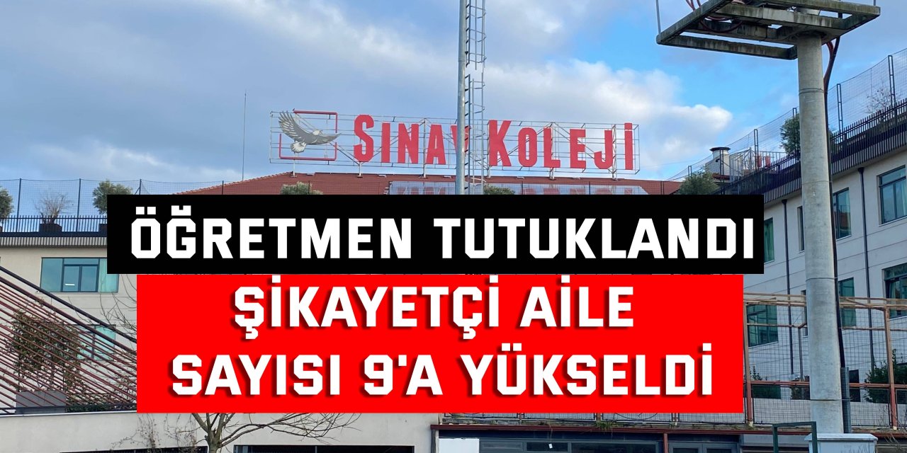 Öğretmen tutuklandı, şikayetçi aile sayısı 9'a yükseldi