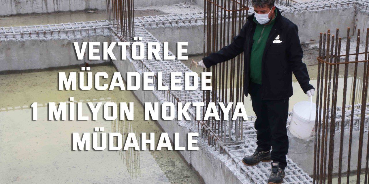 Vektörle mücadelede 1 milyon noktaya müdahale