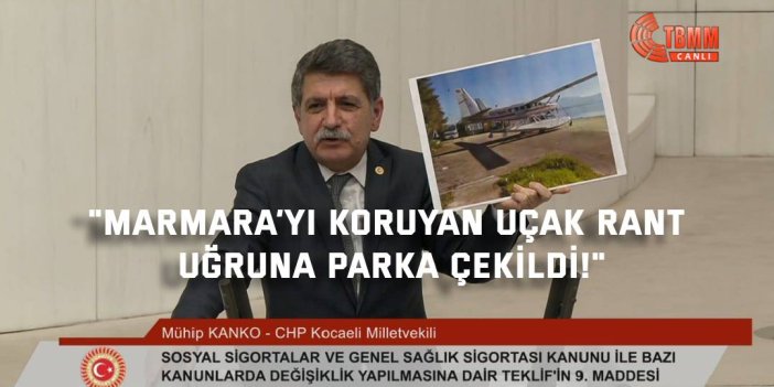 "Marmara’yı koruyan uçak rant uğruna parka çekildi!"