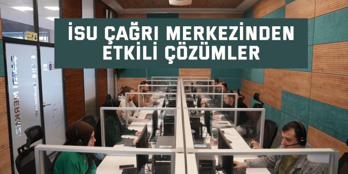 İSU çağrı merkezinden etkili çözümler