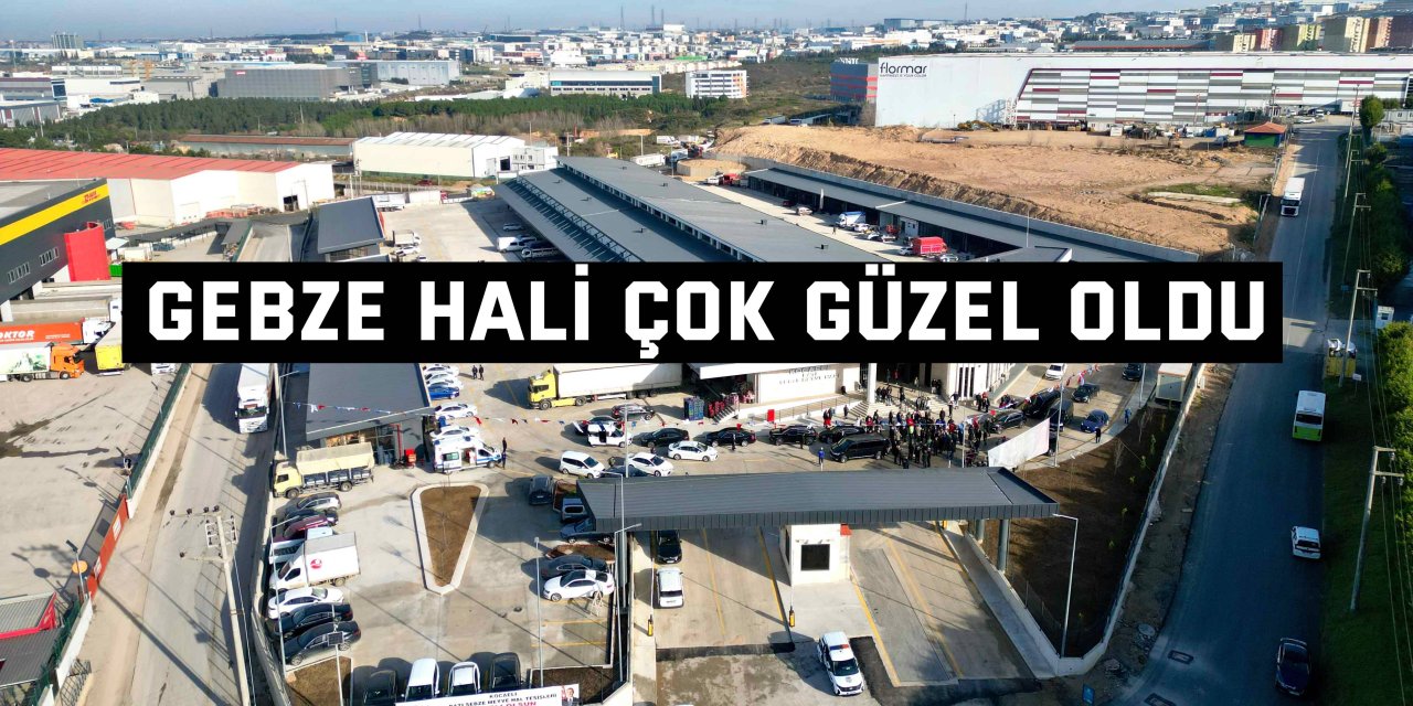 Büyükşehir yaptı: Gebze Hali, çok güzel oldu