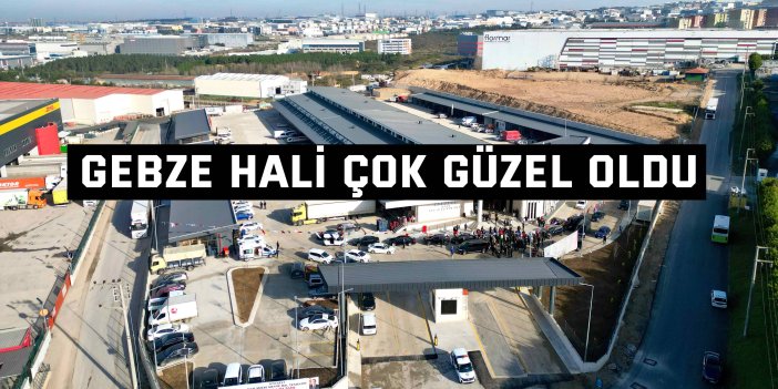 Büyükşehir yaptı: Gebze Hali, çok güzel oldu