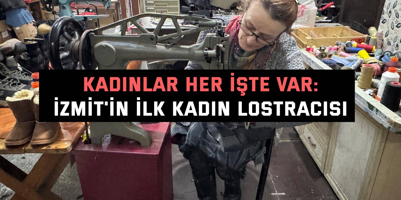 Kadınlar her işte var: İzmit'in ilk kadın lostracısı