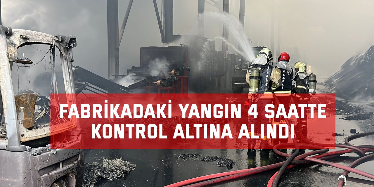 Fabrikadaki yangın 4 saatte kontrol altına alındı