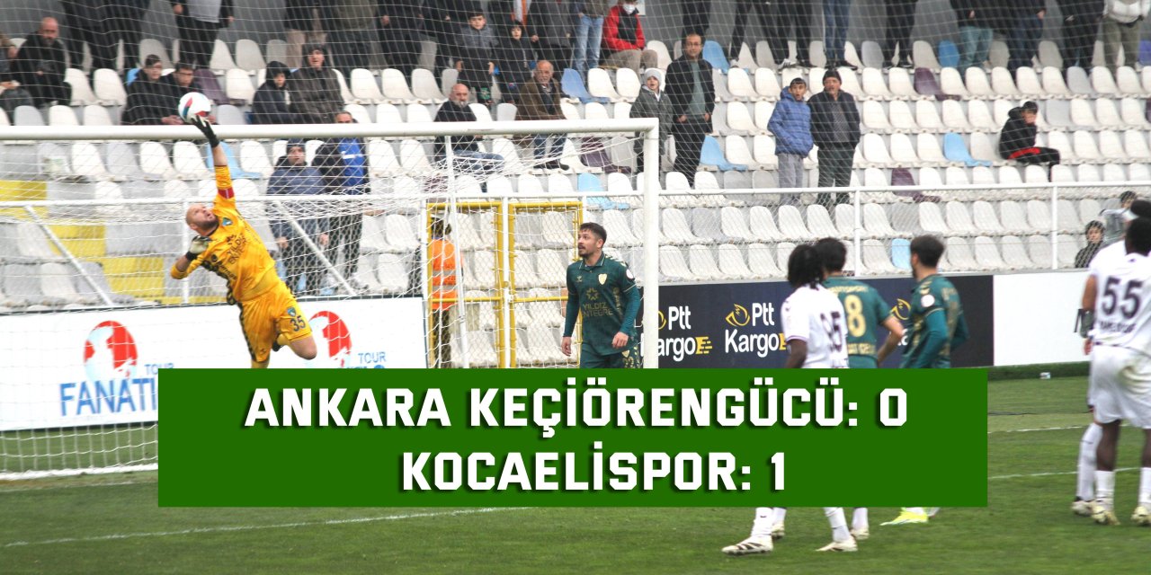 Ankara Keçiörengücü: 0 - Kocaelispor: 1