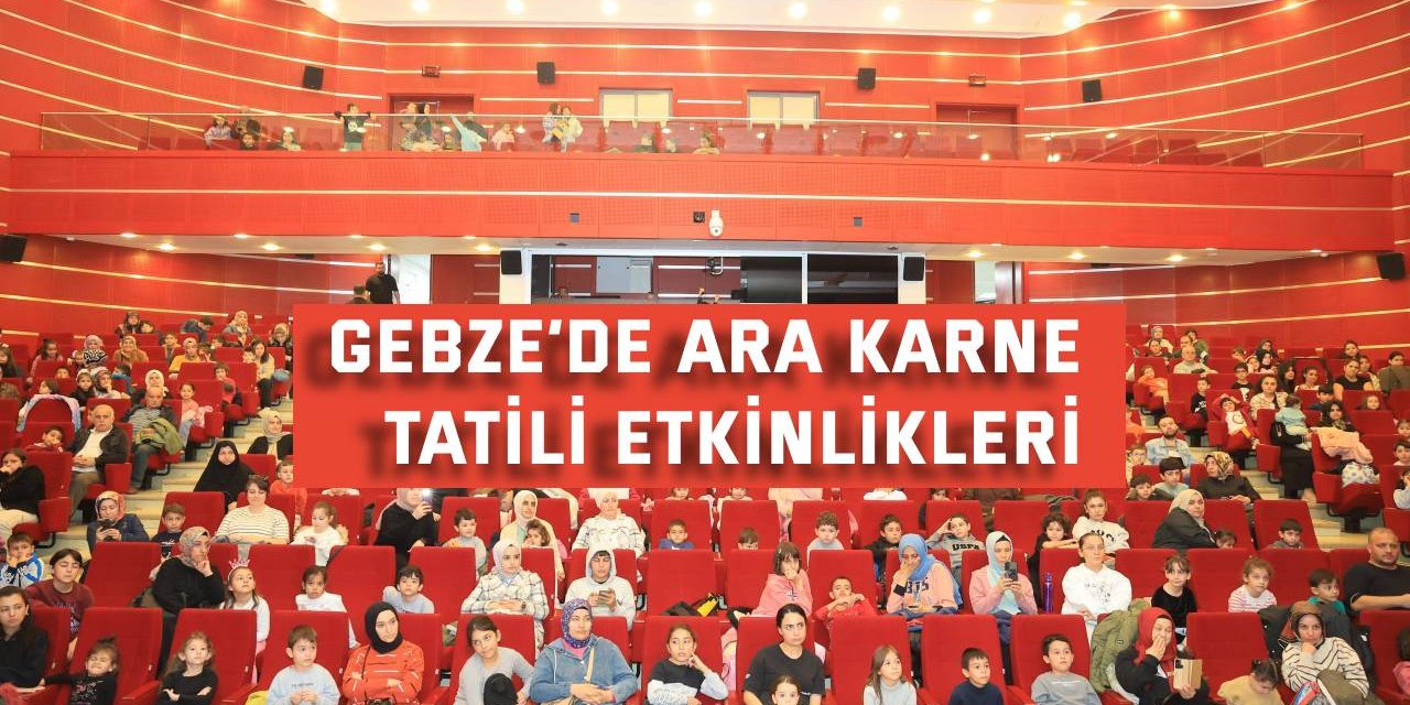 Gebze’de Ara Karne Tatili Etkinlikleri