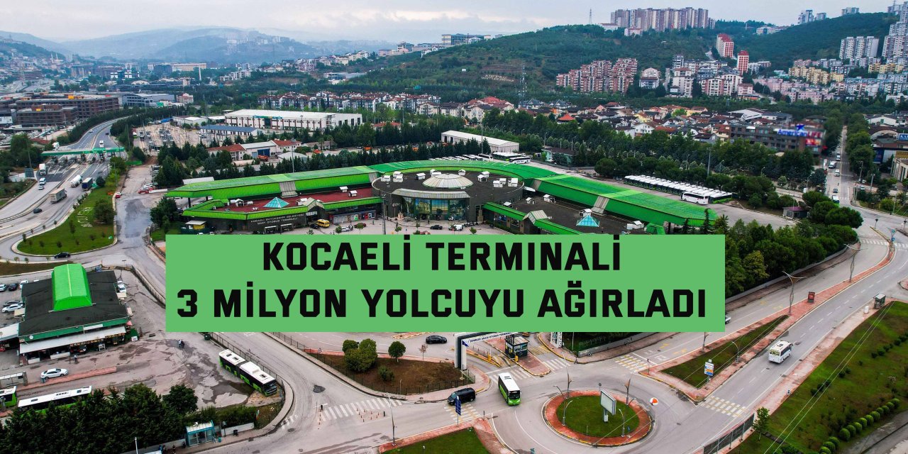 Kocaeli Terminali, 3 milyon yolcuyu ağırladı