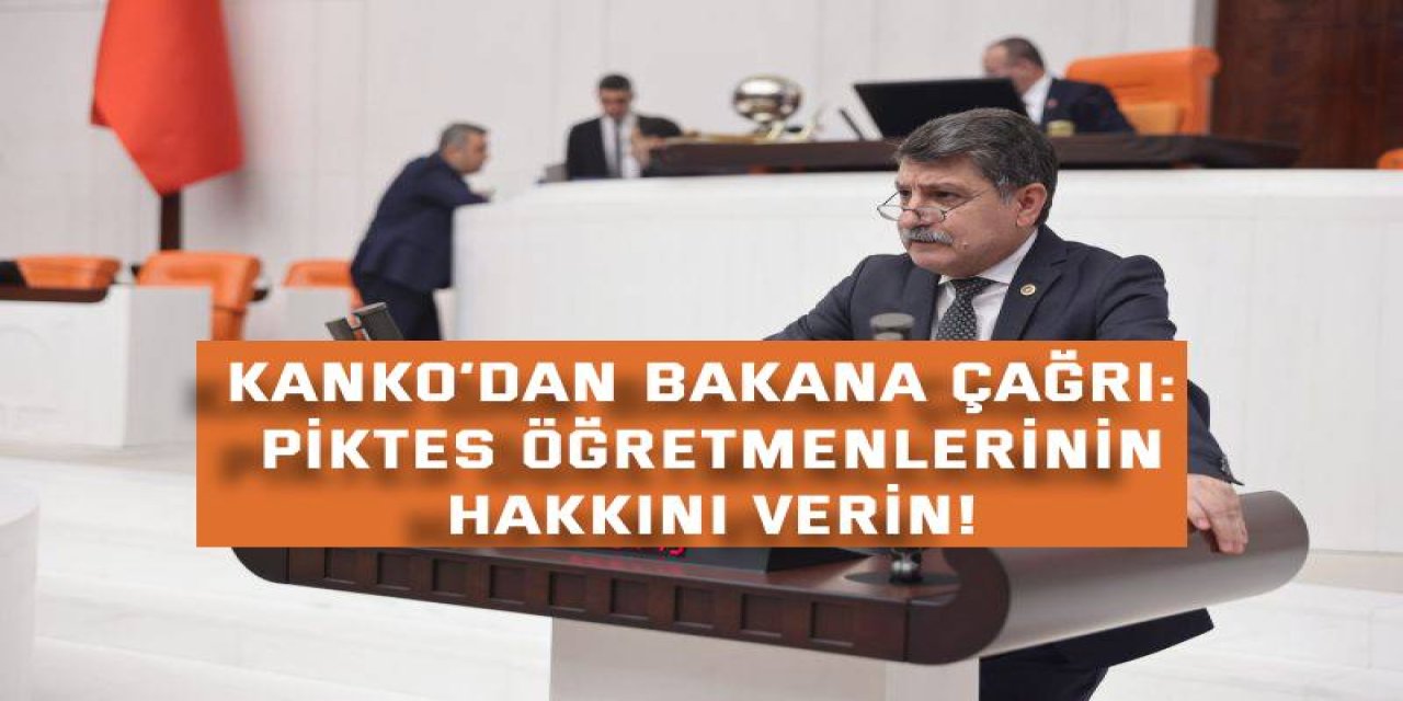 KANKO’DAN BAKANA ÇAĞRI: PİKTES öğretmenlerinin hakkını verin!