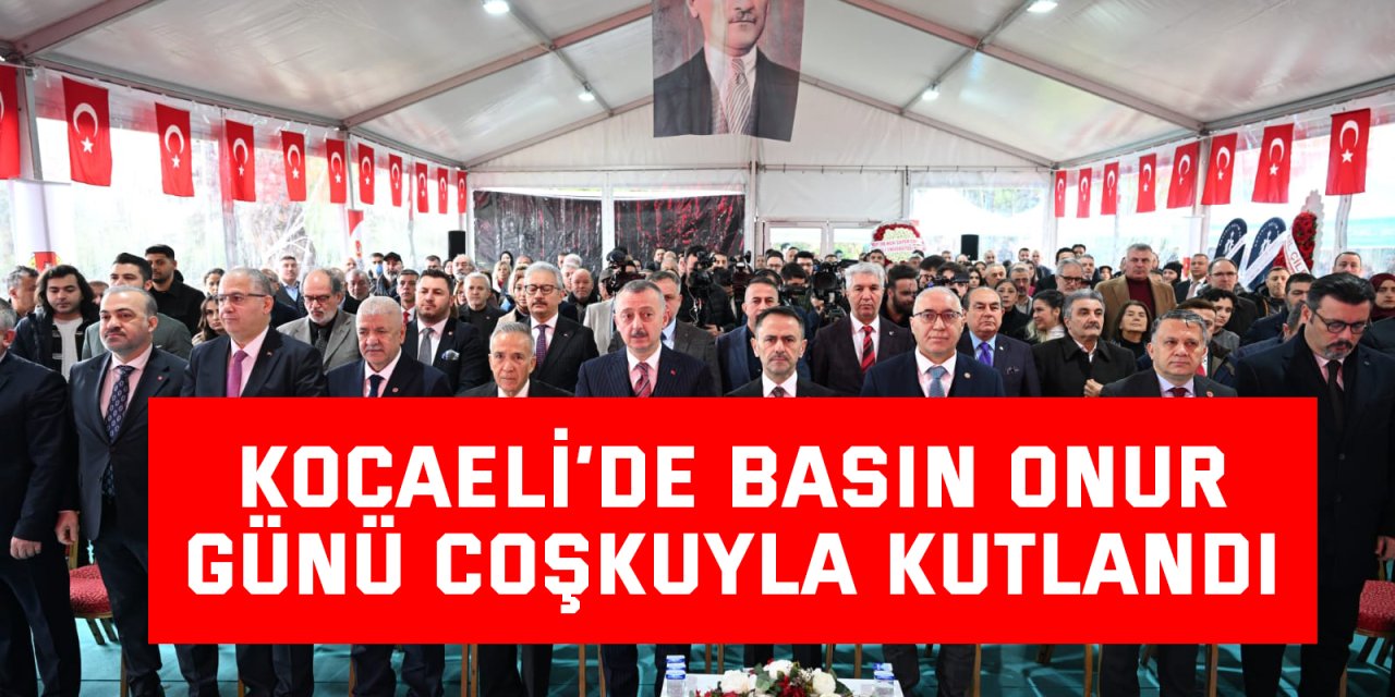 Kocaeli’de Basın Onur Günü Coşkuyla Kutlandı