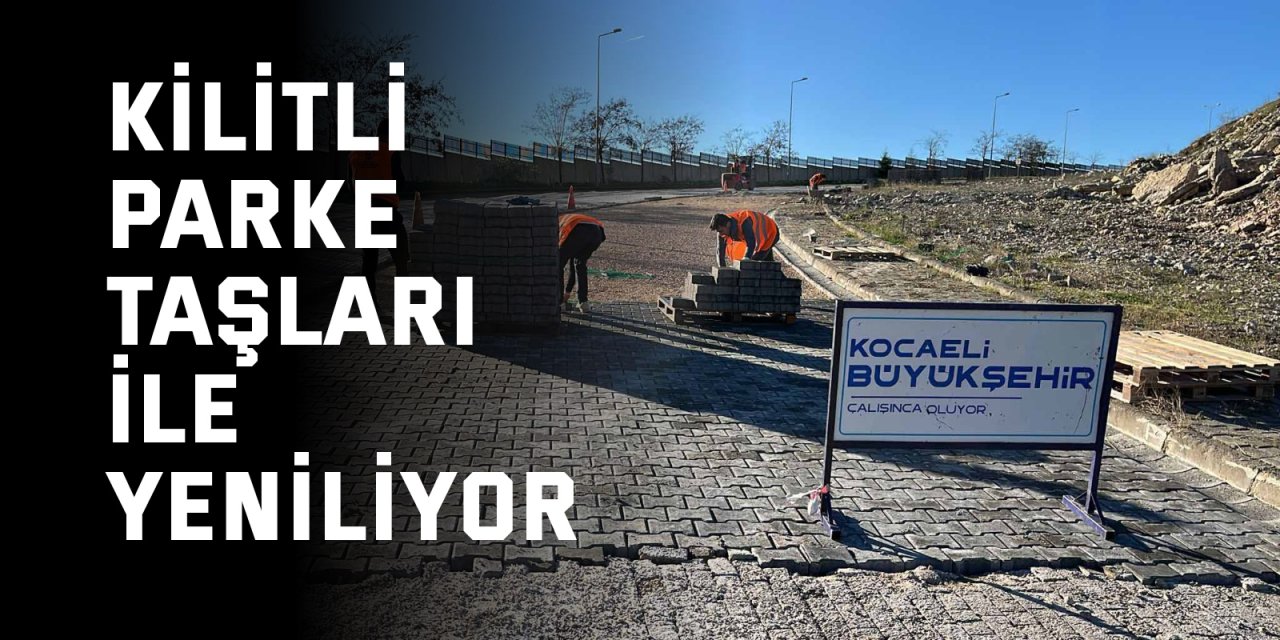 Kilitli parke taşları ile yeniliyor