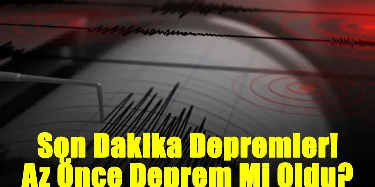 19 Ocak 2025 Pazar AFAD, Kandilli Rasathanesi Son Depremler! Az Önce Deprem Mi Oldu 2025?