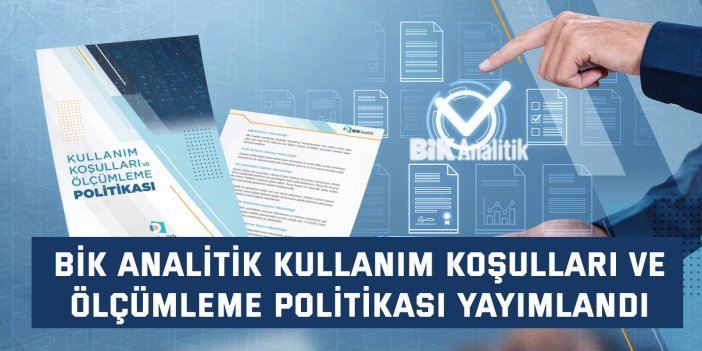 BİK Analitik Kullanım Koşulları ve  Ölçümleme Politikası yayımlandı