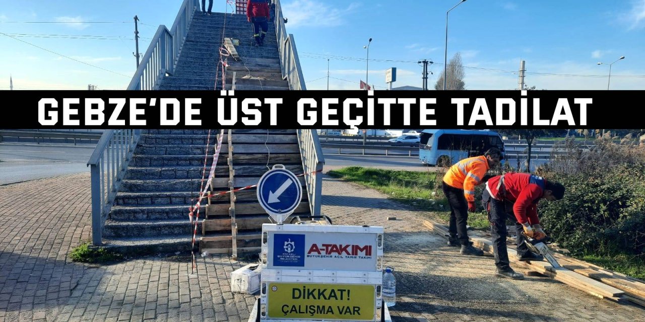 Gebze’de üst geçitte tadilat