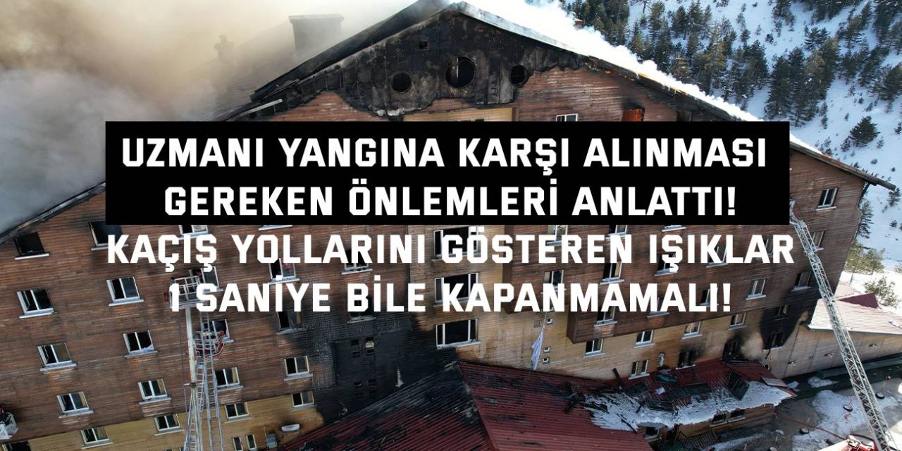 UZMANI YANGINA KARŞI ALINMASI GEREKEN ÖNLEMLERİ ANLATTI!  Kaçış yollarını gösteren ışıklar  1 saniye bile kapanmamalı!