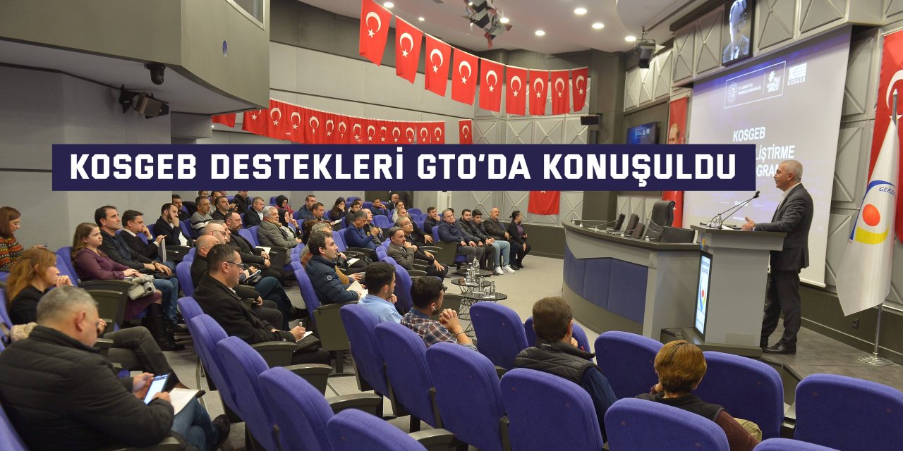 KOSGEB destekleri  GTO’da konuşuldu