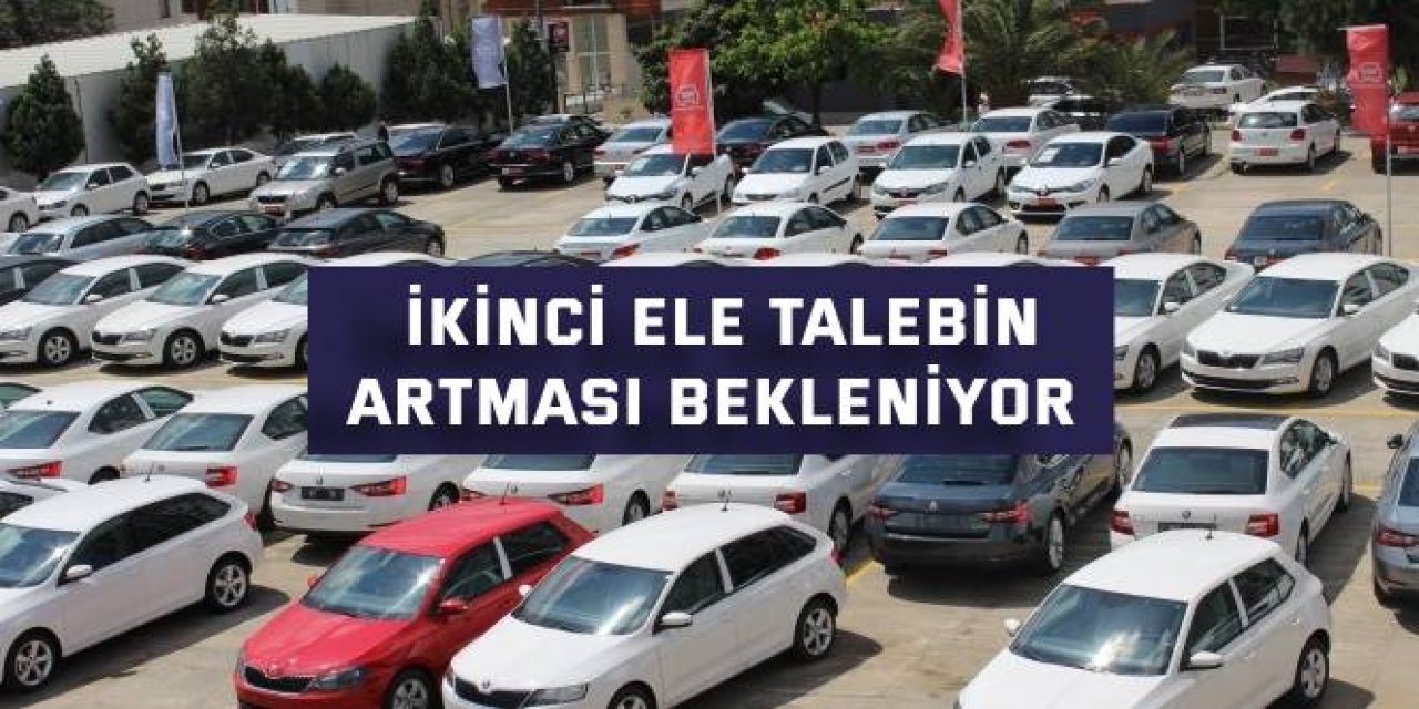 İkinci ele talebin  artması bekleniyor