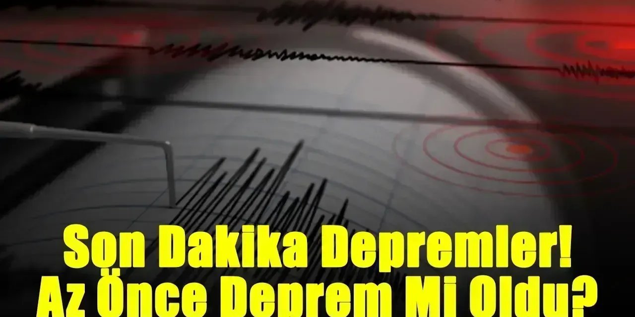 23 Ocak 2025 Perşembe AFAD, Kandilli Rasathanesi Son Depremler! Az Önce Deprem Mi Oldu 2025?